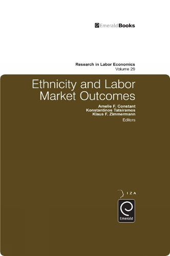 Ethnicity and Labor Market Outcomes: 29 (Research in Labor Economics, 29