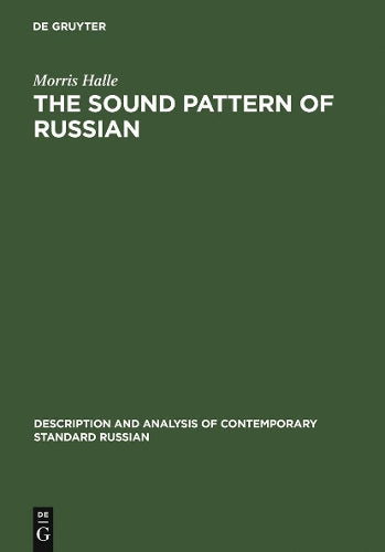 The Sound Pattern of Russian: A Linguistic and Acoustical Investigation (Description and Analysis of Contemporary Standard Russian, 1