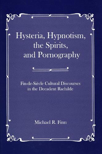 Hysteria, Hypnotism, the Spirits and Pornography