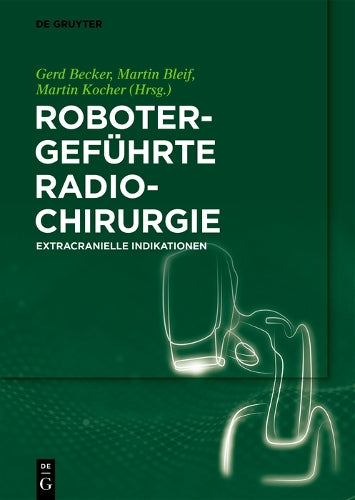 Robotergeführte Radiochirurgie: Extracranielle Indikationen (German Edition