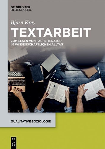 Textarbeit: Die Praxis des wissenschaftlichen Lesens (Qualitative Soziologie, 24) (German Edition