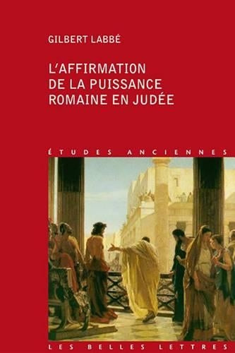 L'Affirmation de la Puissance Romaine En Judee