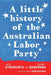 A  Little History of the Australian Labor Party