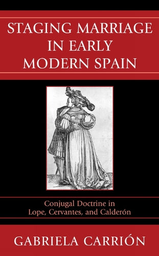 Staging Marriage in Early Modern Spain