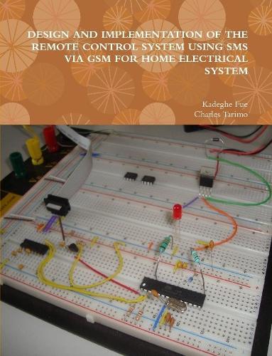 DESIGN AND IMPLEMENTATION OF THE REMOTE CONTROL SYSTEM USING SMS VIA GSM FOR HOME ELECTRICAL SYSTEM