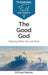 The Good God: Enjoying Father, Son, and Spirit