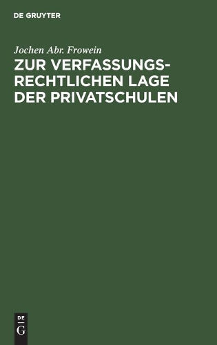 Zur verfassungsrechtlichen Lage der Privatschulen: Unter besonderer Berücksichtigung der kirchlichen Schulen (German Edition