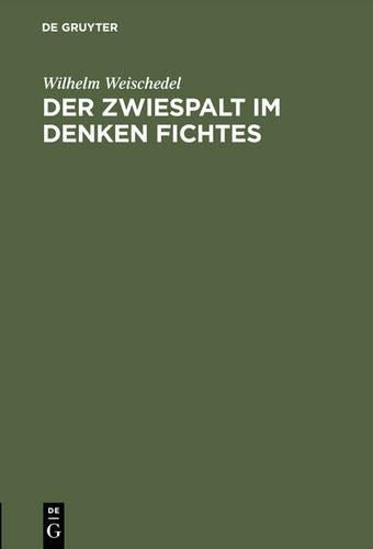 Der Zwiespalt im Denken Fichtes: Rede zum 200. Geburtstag Johann Gottlieb Fichtes gehalten am 19.5.1962 an der Freien Universität Berlin (German Edition