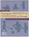 Caring for Infants & Toddlers in Groups