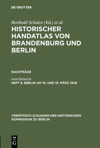 Berlin am 18. und 19. März 1848: Märzrevolution, Militäraufgebot und Barrikadenkämpfe (Veröffentlichungen der Historischen Kommission zu Berlin, 6) (German Edition