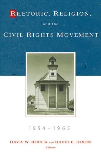 Rhetoric, Religion, and the Civil Rights Movement, 1954-1965, Volume 1