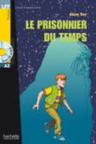 Le prisonnier du temps - Livre & CD audio: Le prisonnier du temps - LFF A2 (Lire en français facile Fiction A2
