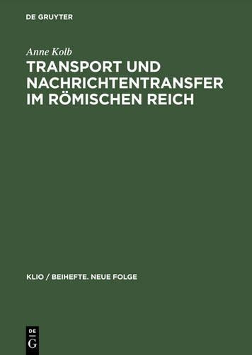 Transport und Nachrichtentransfer im Römischen Reich: 2 (Klio / Beihefte. Neue Folge