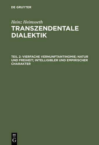 Vierfache Vernunftantinomie; Natur und Freiheit; intelligibler und empirischer Charakter (German Edition