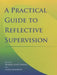 A Practical Guide to Reflective Supervision