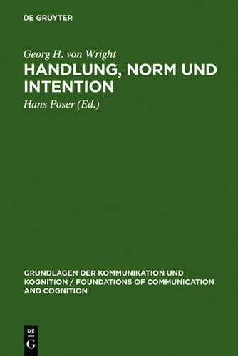 Handlung, Norm und Intention: Untersuchungen zur deontischen Logik (Grundlagen der Kommunikation und Kognition / Foundations of Communication and Cognition) (German Edition