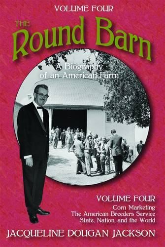The Round Barn, A Biography of an American Farm, Volume Four