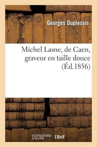 Michel Lasne, de Caen, graveur en taille douce (Histoire