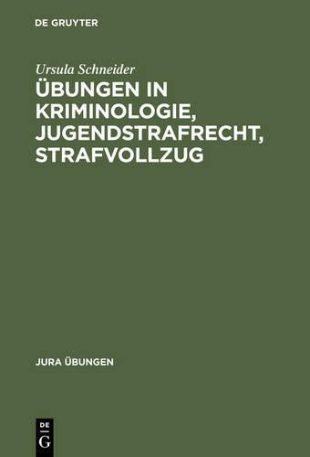 Übungen in Kriminologie, Jugendstrafrecht, Strafvollzug (Jura Übungen) (German Edition