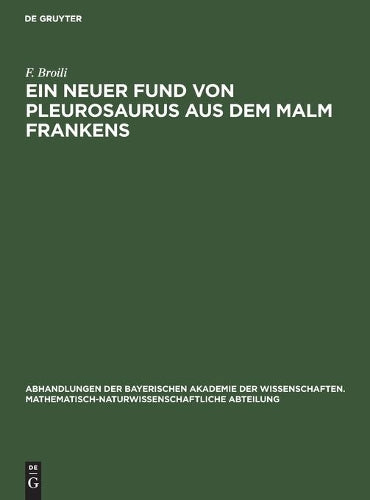 Ein neuer Fund von Pleurosaurus aus dem Malm Frankens (Abhandlungen der Bayerischen Akademie der Wissenschaften. Mathematisch-Naturwissenschaftliche Abteilung, 30, 8) (German Edition