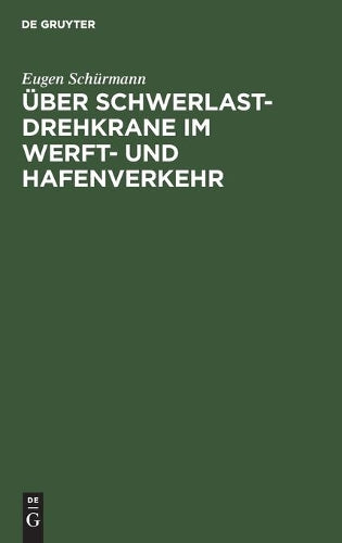 Über Schwerlast-Drehkrane im Werft- und Hafenverkehr (German Edition