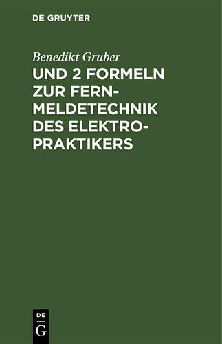 Und 2 Formeln zur Fernmeldetechnik des Elektropraktikers: Ergänzungsband zu 7 Formeln genügen für den Elektropraktiker (German Edition