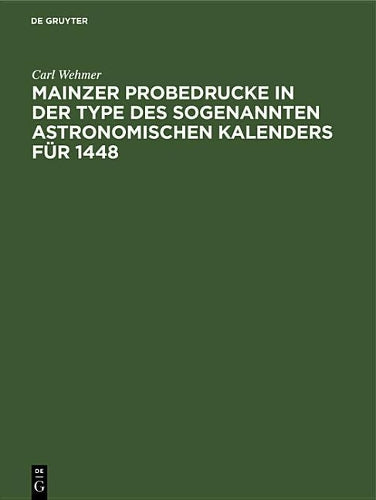 Mainzer Probedrucke in der Type des sogenannten astronomischen Kalenders für 1448: Ein Beitrag zur Gutenbergforschung (German Edition