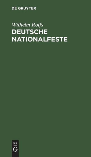 Deutsche Nationalfeste: Auskunftsbüchlein für jedermann, der sich darüber unterrichten will (German Edition