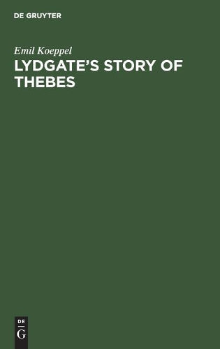 Lydgate’s Story of Thebes: Eine Quellenuntersuchung (German Edition