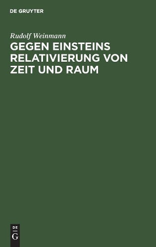Gegen Einsteins Relativierung von Zeit und Raum (German Edition