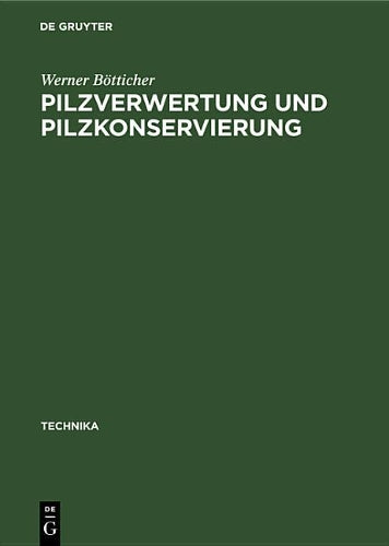 Pilzverwertung und Pilzkonservierung (Technika, 4) (German Edition