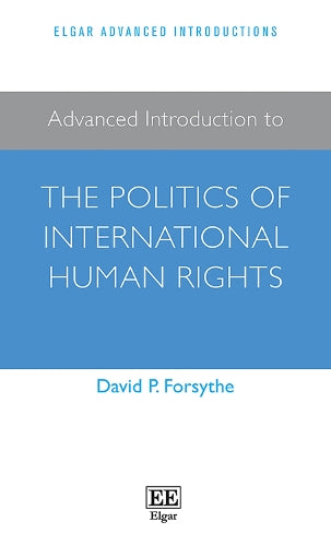 Advanced Introduction to the Politics of International Human Rights