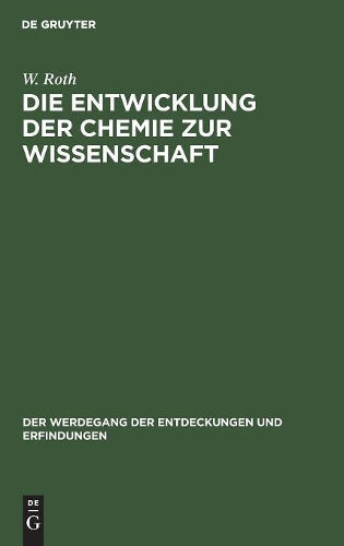 Die Entwicklung der Chemie zur Wissenschaft (Der Werdegang der Entdeckungen und Erfindungen, 9) (German Edition