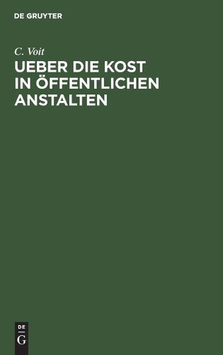 Ueber die Kost in öffentlichen Anstalten: Vortrag, gehalten am 13. September 1875 in der ersten Sitzung des Congresses für öffentliche Gesundheitspflege zu München (German Edition