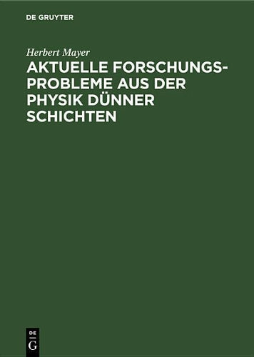 Aktuelle Forschungs-Probleme aus der Physik dünner Schichten (German Edition