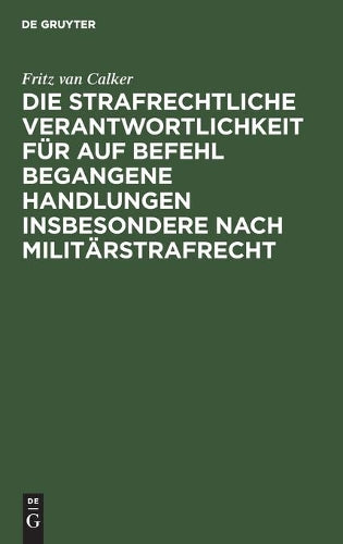Die strafrechtliche Verantwortlichkeit für auf Befehl begangene Handlungen insbesondere nach Militärstrafrecht (German Edition