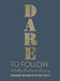 Dare to Follow