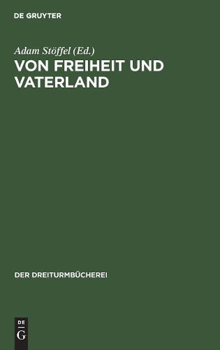 Von Freiheit und Vaterland: Drei Stücke aus den Schriften E. M. Arndts (Der Dreiturmbücherei, 11) (German Edition