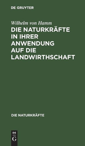 Die Naturkräfte in ihrer Anwendung auf die Landwirthschaft (Die Naturkräfte, 20) (German Edition