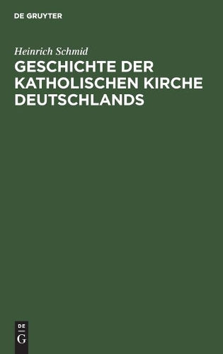 Geschichte der Katholischen Kirche Deutschlands: Von der Mitte des 18. Jahrhunderts bis in die Gegenwart (German Edition