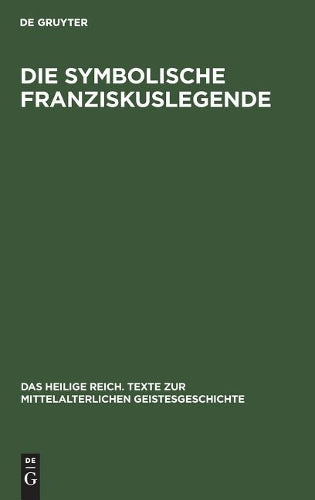 Die symbolische Franziskuslegende: Die schönsten Stücke des Franziskuskanons (Das heilige Reich. Texte zur mittelalterlichen Geistesgeschichte) (German Edition