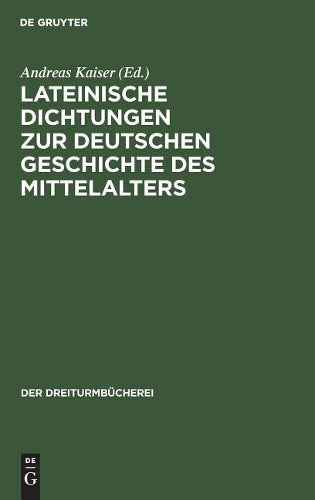 Lateinische Dichtungen zur deutschen Geschichte des Mittelalters (Der Dreiturmbücherei, 30) (German Edition