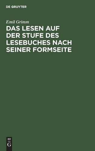 Das Lesen auf der Stufe des Lesebuches nach seiner Formseite: Eine Anleitung zum flüssigen, sinnvoll betonten und gefühlsmäßig ausdrucksvollen Lesen in der Volksschule (German Edition