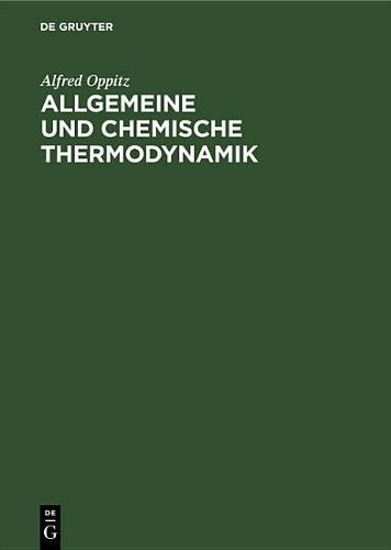 Allgemeine und chemische Thermodynamik: Kurzes Lehrbuch und Nachschlageschrift für Ingenieure und technische Physiker (German Edition