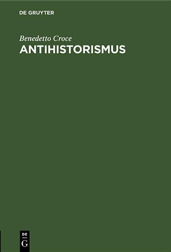 Antihistorismus: Vortrag, gehalten auf dem internationalen Philosophenkongress in Oxford am 3. September 1930 (German Edition