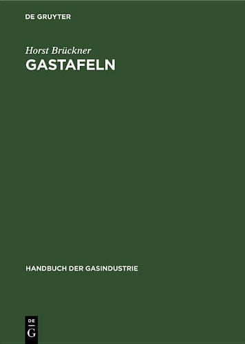 Gastafeln: Physikalische, thermodynamische und brenntechnische Eigenschaften der Gase und sonstigen Brennstoffe (Handbuch der Gasindustrie, 6) (German Edition