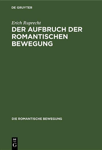 Der Aufbruch der romantischen Bewegung (Die Romantische Bewegung, 1) (German Edition