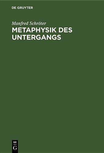 Metaphysik des Untergangs: Eine kulturkritische Studie über Oswald Spengler (German Edition
