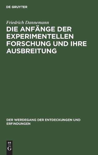 Die Anfänge der experimentellen Forschung und ihre Ausbreitung (Der Werdegang der Entdeckungen und Erfindungen, 1) (German Edition