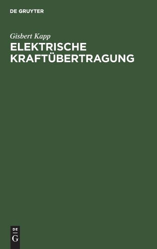 Elektrische Kraftübertragung: Ein Lehrbuch für Elektrotechniker (German Edition